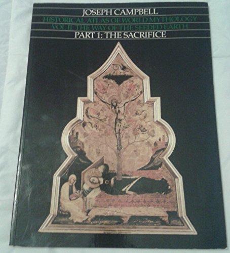 Imagen de archivo de Historical Atlas of World Mythology Vol. II: The Way of the Seeded Earth, Part 1: The Sacrifice a la venta por ZBK Books