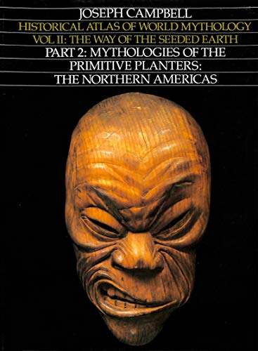 Stock image for Historical Atlas of World Mythology Volume II: The Way of the Seeded Earth: Part 2: Mythologies of the Primitive Planters: The Northern Americas for sale by Apple Book Service