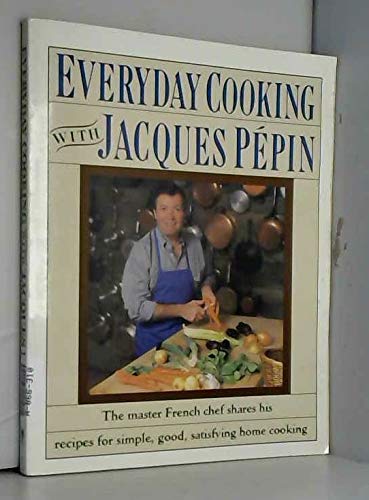 Beispielbild fr Everyday Cooking With Jacques Pepin zum Verkauf von Wonder Book