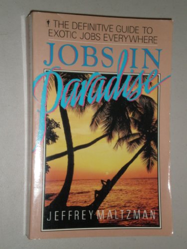 Imagen de archivo de Jobs in paradise: The definitive guide to exotic jobs everywhere a la venta por Decluttr