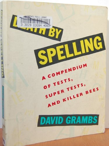 Stock image for Death by Spelling : A Compendium of Tests, Super Tests and Killer Bees for sale by Better World Books: West