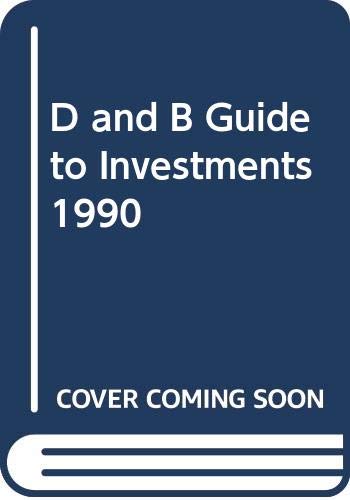 Stock image for Dun and Bradstreet Guide to Your Investments, 1990 : The Respected Year-Round Handbook for Everyone Interested in Managing Their Personal Finances for sale by Better World Books