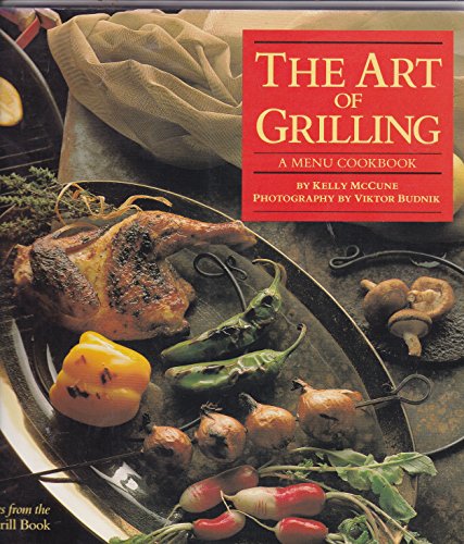 Beispielbild fr The Art of Grilling: A Menu Cookbook zum Verkauf von Wonder Book