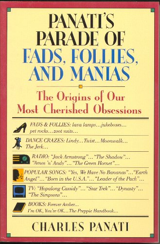 Beispielbild fr Panati's Parade of Fads, Follies and Manias : The Origins of Our Most Cherished Obsessions zum Verkauf von Better World Books