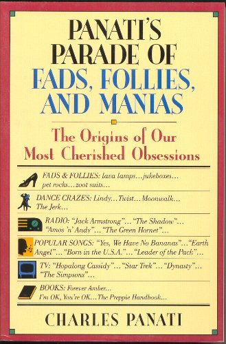 Stock image for Panati's Parade of Fads, Follies, and Manias: The Origins of Our Most Cherished Obsessions for sale by SecondSale