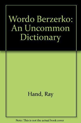 Imagen de archivo de Wordo Berzerko: An Uncommon Dictionary [Oct 01, 1990] Hand, Ray a la venta por Sperry Books
