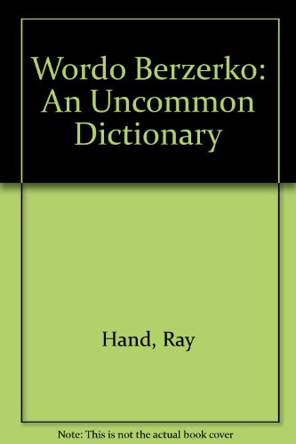 Stock image for Wordo Berzerko: An Uncommon Dictionary [Oct 01, 1990] Hand, Ray for sale by Sperry Books