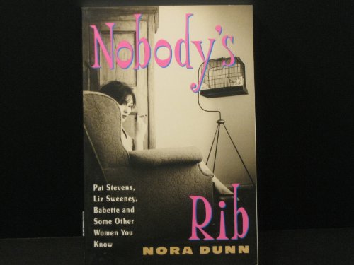 Beispielbild fr Nobody's Rib: Pat Stevens, Liz Sweeney, Babette, and Some Other Women You Know zum Verkauf von Wonder Book