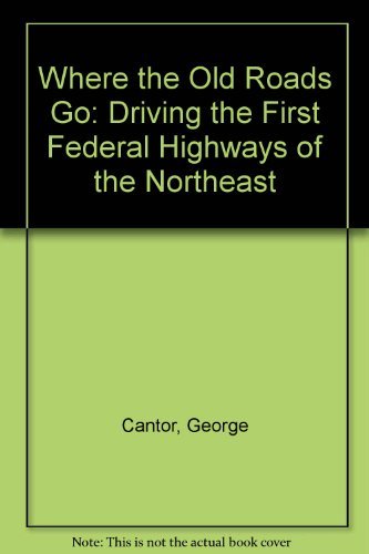 Beispielbild fr Where the Old Roads Go: Driving the First Federal Highways of the Northeast zum Verkauf von Wonder Book