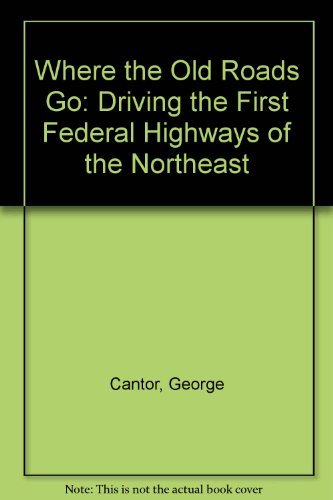 9780060965082: Where the Old Roads Go: Driving the First Federal Highways of the Northeast [Lingua Inglese]