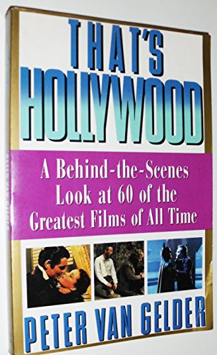 Imagen de archivo de That's Hollywood; A Behind-the-Scenes Look at 60 of the Greatest Films of All Time a la venta por Jeff Stark
