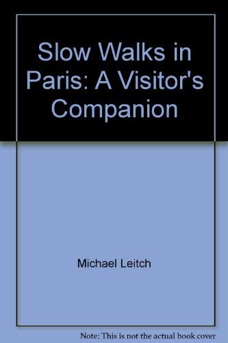 Beispielbild fr Slow Walks in Paris: A Visitor's Companion zum Verkauf von SecondSale