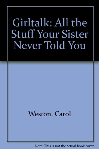 Beispielbild fr Girltalk: All the Stuff Your Sister Never Told You zum Verkauf von Wonder Book