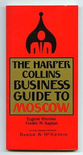 Imagen de archivo de The Harper Collins Business Guide to Moscow: The Complete Guide for the Business Traveler a la venta por OddReads