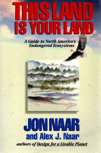 Imagen de archivo de This Land Is Your Land: A Guide to North America's Endangered Ecosystems a la venta por Direct Link Marketing
