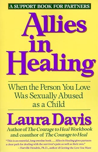 Beispielbild fr Allies in Healing: When the Person You Love Was Sexually Abused as a Child zum Verkauf von Wonder Book