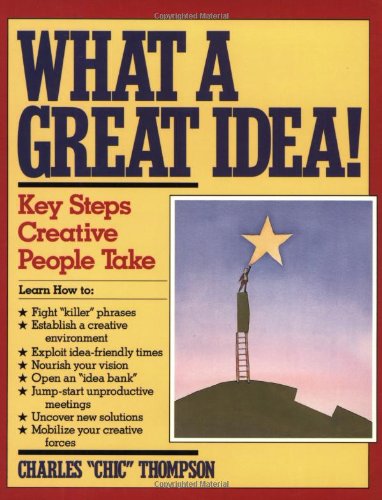 Stock image for What a Great Idea: The Four Key Steps Creative People Take for sale by ThriftBooks-Atlanta