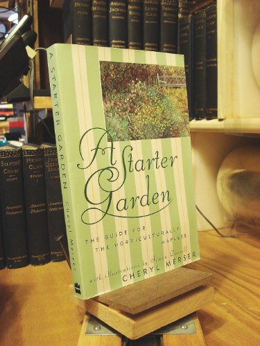 Imagen de archivo de A Starter Garden : The Guide for the Horticulturally Hapless a la venta por Better World Books