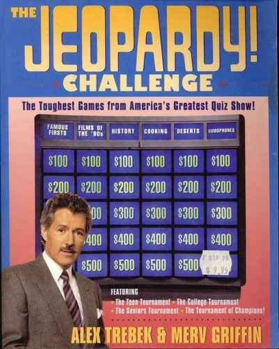 Stock image for The Jeopardy! Challenge: The Toughest Games from America's Greatest Quiz Show!/ Featuring the Teen Tournament, the College Tournament, the Seniors T for sale by The Yard Sale Store