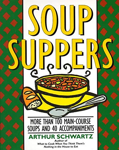 9780060969486: Soup Suppers: More Than 100 Main-Course Soups and 40 Accompaniments
