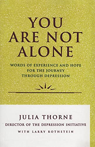 Beispielbild fr You Are Not Alone: Words of Experience and Hope for the Journey Through Depression zum Verkauf von Chiron Media