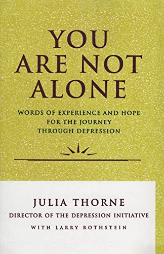 Imagen de archivo de You Are Not Alone: Words of Experience and Hope for the Journey Through Depression a la venta por Your Online Bookstore