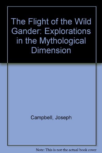 Imagen de archivo de The Flight of the Wild Gander: Explorations in the Mythological Dimension a la venta por Wonder Book