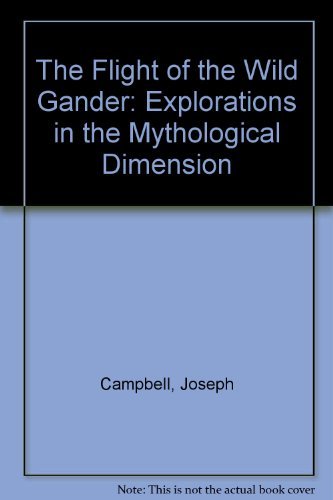 9780060969813: The Flight of the Wild Gander: Explorations in the Mythological Dimension