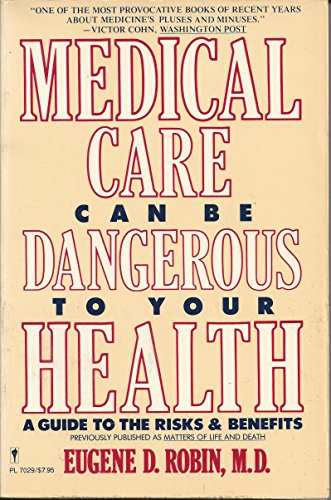 Imagen de archivo de Medical Care Can Be Dangerous to Your Health: A Guide to the Risks and Benefits a la venta por Wonder Book