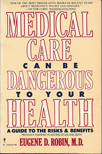 Stock image for Medical Care Can Be Dangerous to Your Health: A Guide to the Risks and Benefits for sale by Wonder Book