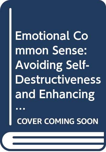 9780060970390: Emotional Common Sense: Avoiding Self-Destructiveness and Enhancing Personal Development