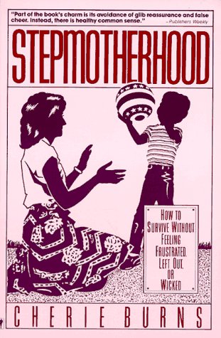 Imagen de archivo de Stepmotherhood: How to Survive Without Feeling Frustrated, Left Out, or Wicked a la venta por HPB Inc.