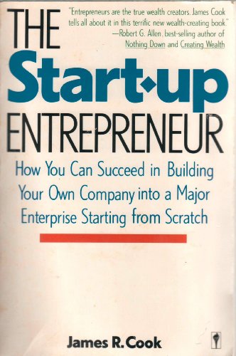 Beispielbild fr The Start-Up Entrepreneur: How You Can Succeed in Building Your Own Company into a Major Enterprise Starting from Scratch zum Verkauf von BooksRun