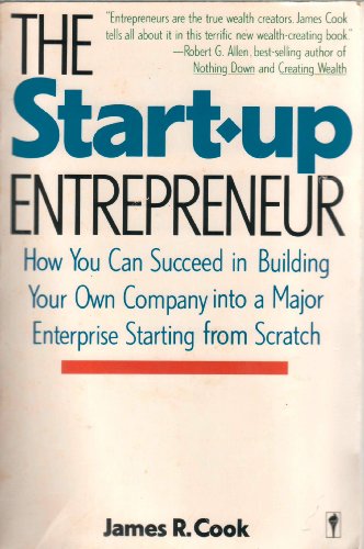 Imagen de archivo de The Start-Up Entrepreneur: How You Can Succeed in Building Your Own Company into a Major Enterprise Starting from Scratch a la venta por BooksRun