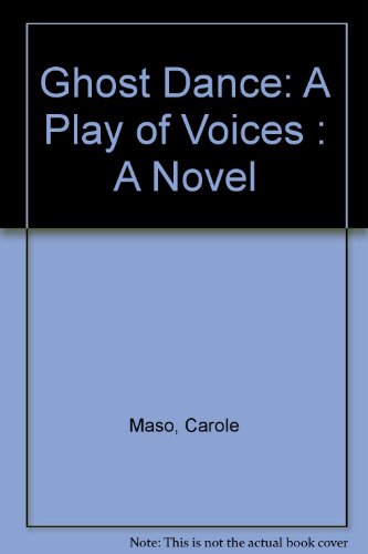 9780060970987: Ghost Dance: A Play of Voices : A Novel