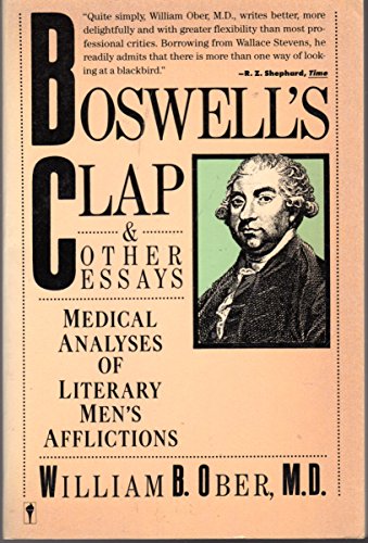 Beispielbild fr Boswell's Clap and Other Essays: Medical Analyses of Literary Men's Afflictions zum Verkauf von Wonder Book