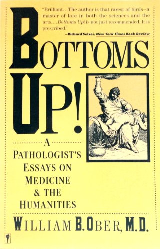 9780060971885: Bottoms Up!: A Pathologist's Essay on Medicine and the Humanities