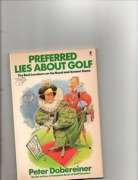 Beispielbild fr Preferred Lies about Golf : The Real Low-Down on the Royal and Ancient Game zum Verkauf von Better World Books