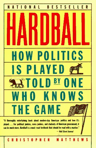 Imagen de archivo de Hardball: How Politics Is Played, Told by One Who Knows the Game a la venta por BookHolders