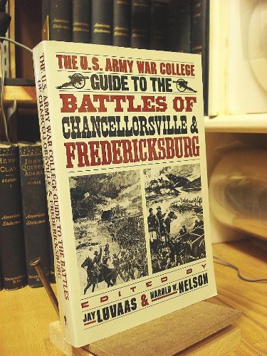 U.S. Army War College Guide to the Battles of Chancellorsville & Fredericksburg.