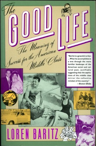 The Good Life: The Meaning of Success for the American Middle Class