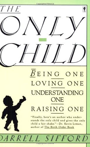 Stock image for The Only Child: Being One, Loving One, Understanding One, Raising One for sale by Wonder Book