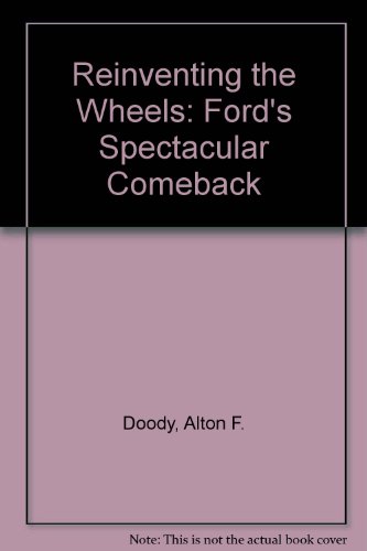 Imagen de archivo de Reinventing the Wheels : Ford's Spectacular Comeback a la venta por Better World Books