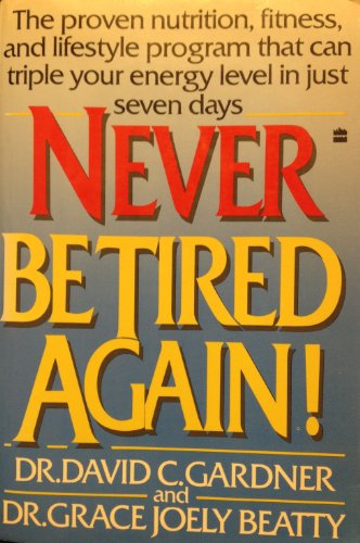 9780060972981: Never be Tired Again!