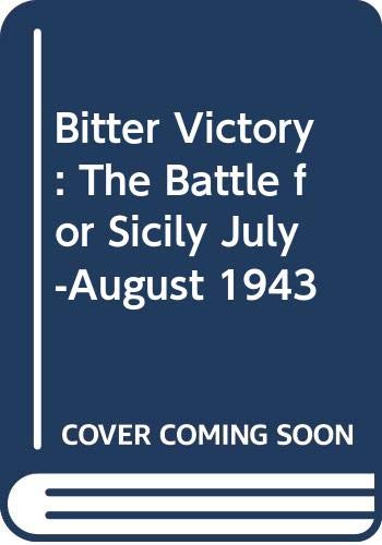 Imagen de archivo de Bitter Victory: The Battle for Sicily July-August 1943 a la venta por SecondSale