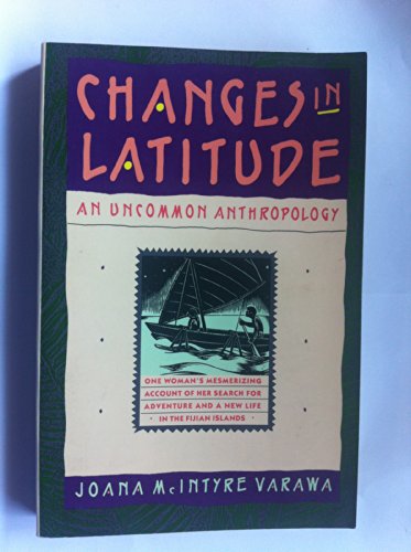 Imagen de archivo de Changes in Latitude: An Uncommon Anthropology a la venta por Wonder Book