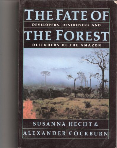 9780060973223: The Fate of the Forest: Developers, Destroyers and Defenders of the Amazon