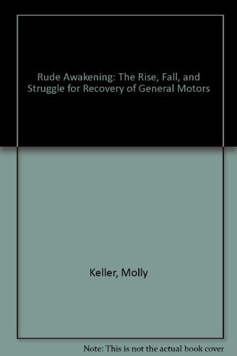 Beispielbild fr Rude Awakening: The Rise, Fall, and Struggle for Recovery of General Motors zum Verkauf von BooksRun