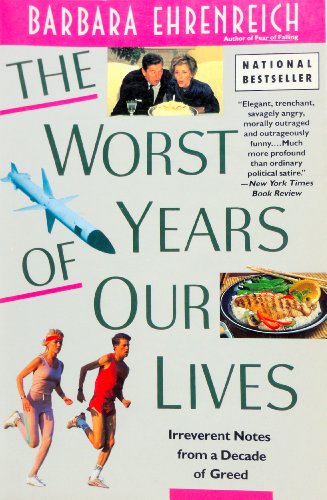 Imagen de archivo de The Worst Years of Our Lives: Irreverent Notes from a Decade of Greed a la venta por Wonder Book