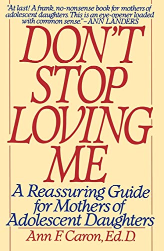Beispielbild fr Don't Stop Loving Me: Reassuring Guide For Mothers of Adolescent Daughters zum Verkauf von BooksRun